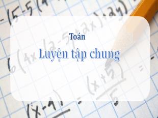 Bài giảng Toán Lớp 5 - Bài: Luyện tập chung (Trang 113)