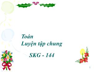 Bài giảng Toán Lớp 5 - Bài: Luyện tập chung (Trang 144)