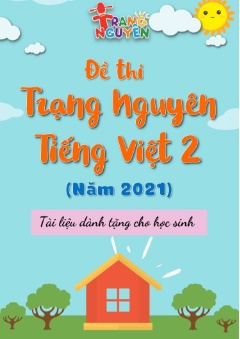 Đề thi Trạng Nguyên Tiếng Việt Khối 2 (Năm 2021)