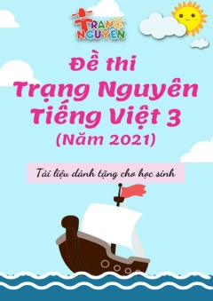 Đề thi Trạng Nguyên Tiếng Việt Khối 3 (Năm 2021)