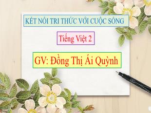 Bài giảng Tiếng Việt Khối 2 - Bài 1: Tôi là học sinh lớp 2 (Tiết 3) - Đồng Thị Ái Quỳnh