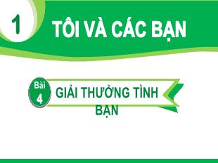 Bài giảng Tiếng Việt Lớp 1 - Chủ đề 1, Bài 4: Giải thưởng tình bạn