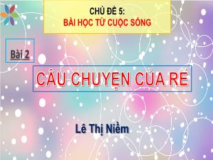 Bài giảng Tiếng Việt Lớp 1 - Chủ đề 5, Bài 2: Câu chuyện của rễ - Lê Thị Niềm