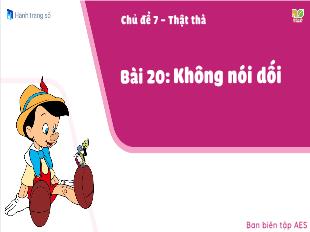 Bài giảng Tiếng Việt Lớp 1 - Chủ đề 7, Bài 20: Không nói dối