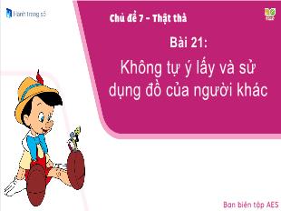 Bài giảng Tiếng Việt Lớp 1 - Chủ đề 7, Bài 21: Không tự ý lấy và sử dụng đồ của người khác