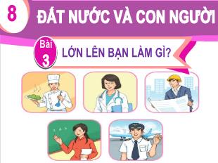 Bài giảng Tiếng Việt Lớp 1 - Chủ đề 8, Bài 3: Lớn lên bạn làm gì?