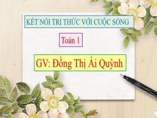 Bài giảng Toán Lớp 1 - Bài 18: Ôn tập phép cộng, phép trừ trong phạm vi 10 (Tiết 1) - Đồng Thị Ái Quỳnh