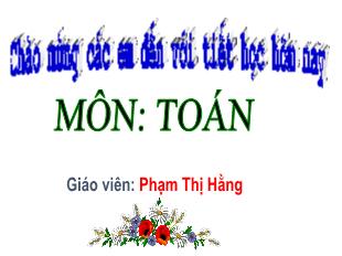 Bài giảng Toán Lớp 1 - Bài 2: Các số 6, 7, 8, 9, 10 - Phạm Thị Hằng - Năm học 2021-2022