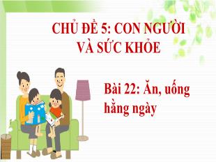 Bài giảng Tự nhiên và xã hội Khối 1 - Bài 22: Ăn, uống hằng ngày