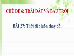 Bài giảng Tự nhiên và xã hội Khối 1 - Bài 27: Thời tiết luôn thay đổi