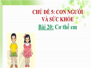 Bài giảng Tự nhiên và xã hội Lớp 1 - Bài 20: Cơ thể em