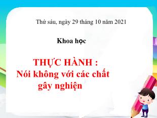 Bài giảng Khoa học 5 - Bài: Thực hành Nói không với các chất gây nghiện - Năm học 2021-2022