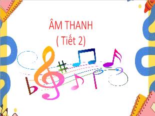 Bài giảng Khoa học Lớp 4 - Bài: Âm thanh (Tiết 2)