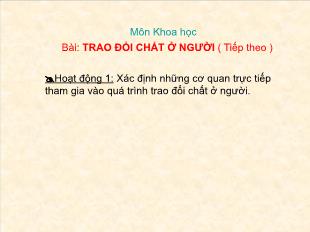 Bài giảng Khoa học Lớp 4 - Bài: Trao đổi chất ở người (Tiếp theo) - Năm học 2021-2022