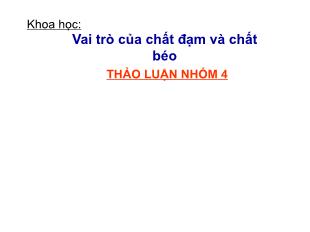 Bài giảng Khoa học Lớp 4 - Bài: Vai trò của chất đạm và chất béo - Năm học 2021-2022