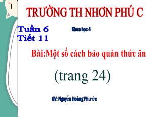 Bài giảng Khoa học Lớp 4 - Tiết 11, Bài: Một số cách bao quản thức ăn - Năm học 2021-2022 - Nguyễn Hoàng Phước