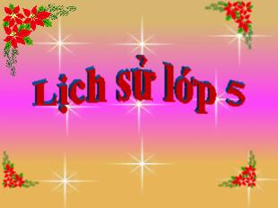 Bài giảng Lịch sử 5 - Bài: Phan Bội Châu và Phong trào Đông Du