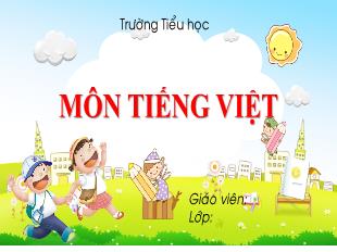 Bài giảng Tiếng Việt 2 Sách Chân trời sáng tạo - Tiết 5+6, Bài 4: Cô gió