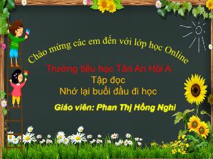 Bài giảng Tiếng Việt 3 - Tập đọc: Nhớ lại buổi đầu đi học - Năm học 2021-2022 - Phan Thị Hồng Nghi