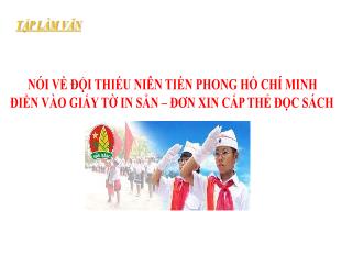 Bài giảng Tiếng Việt 3 (Tập làm văn) - Bài: Nói về đội thiếu niên tiền phong Hồ Chí Minh diền vào giấy tờ in sẵn. Đơn xin cấp thẻ đọc sách - Năm học 2021-2022