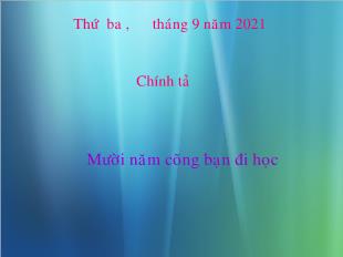 Bài giảng Tiếng Việt 4 (Chính tả - Nghe-viết) - Tiết 2, Bài: 10 Năm cõng bạn đi học - Năm học 2021-2022