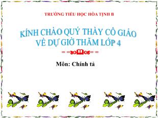 Bài giảng Tiếng Việt 4 (Chính tả) - Tiết 4: Nhớ-Viết Truyện cổ nước mình - Năm học 2021-2022 - Trường Tiểu học Hòa Tịnh B