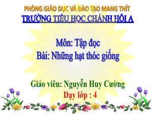Bài giảng Tiếng Việt 4 - Tuần 5, Bài: Những hạt thóc giống - Nguyễn Huy Cường
