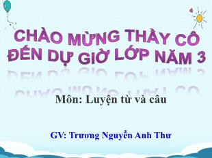 Bài giảng Tiếng Việt 5 - Bài: Luyện từ và câu - Năm học 2023-2024 - Trương Nguyễn Anh Thư