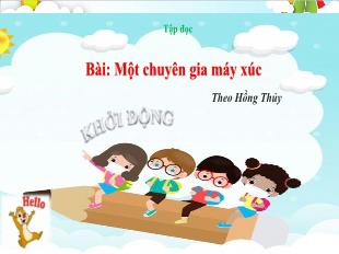 Bài giảng Tiếng Việt 5 (Tập đọc) - Bài: 1 Chuyên gia máy xúc