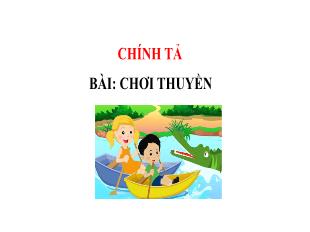 Bài giảng Tiếng Việt Lớp 3 (Chính tả) - Bài: Chơi thuyền - Năm học 2021-2022