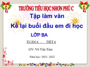 Bài giảng Tiếng Việt Lớp 3 (Tập làm văn) - Tuần 6, Bài: Kể lại buổi đầu em đi học - Năm học 2021-2022 - Võ Văn Tám