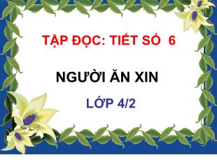 Bài giảng Tiếng Việt Lớp 4 (Tập đọc) - Bài: Người ăn xin - Năm học 2021-2022