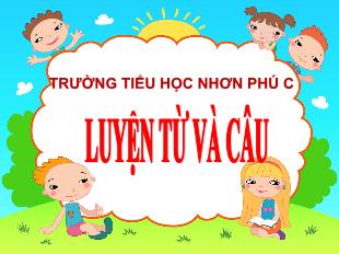 Bài giảng Tiếng Việt Lớp 5 (Luyện từ và câu) - Bài: Từ đồng âm - Năm học 2021-2022 - Trường Tiểu học Nhơn Phú C