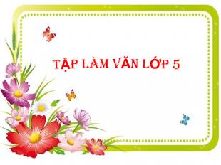 Bài giảng Tiếng Việt Lớp 5 (Tập làm văn) - Bài: Luyện tập tả cảnh