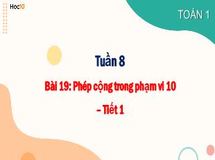 Bài giảng Toán 1 Sách Cánh diều - Bài 19: Phép cộng trong phạm vi 10 (Tiết 1)