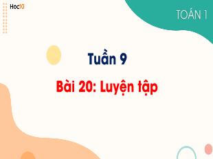 Bài giảng Toán 1 Sách Cánh diều - Tuần 9, Bài 20: Luyện tập