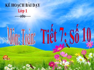 Bài giảng Toán 1 Soạn chung - Tiết 7, Bài: Số 10