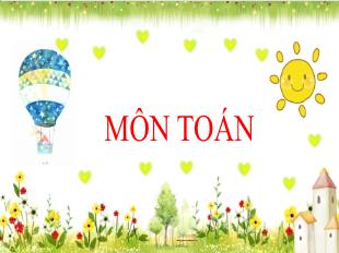 Bài giảng Toán 2 Sách Chân trời sáng tạo - Bài: Em làm được những gì em thích (Tiết 1)