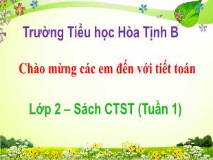 Bài giảng Toán 2 Sách Chân trời sáng tạo - Tuần 1, Bài: Ôn tập và bổ sung. Ôn tập các số đến 100 - Trường Tiểu học Hòa Tịnh B