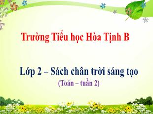 Bài giảng Toán 2 Sách Chân trời sáng tạo - Tuần 2, Bài: Số bị trừ. Số trừ. Hiệu (Tiết 2) - Trường Tiểu học Hòa Tịnh B