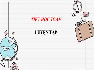 Bài giảng Toán 3 - Bài: Luyện tập - Năm học 2021-2022