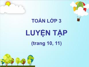 Bài giảng Toán 3 - Bài: Luyện tập Trang 10+11