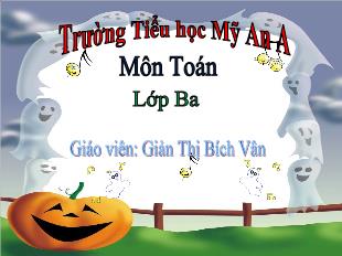 Bài giảng Toán 3 - Tuần 4, Tiết 23: Tìm 1 trong các phần bằng nhau của 1 số - Năm học 2021-2022 - Giản Thị Bích Vân