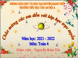 Bài giảng Toán 4 Sách Chân trời sáng tạo - Bài: Vẽ 2 đường thẳng vuông góc - Năm học 2021-2022 - Nguyễn Kim Tài