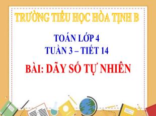 Bài giảng Toán 4 - Tuần 3, Tiết 14: Dãy số tự nhiên - Trường Tiểu học Hòa Tịnh B