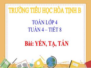 Bài giảng Toán 4 - Tuần 4, Tiết 8: Yến, Tạ, Tấn - Trường Tiêu học Hòa Tịnh B