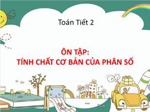 Bài giảng Toán 5 - Tiết 2, Bài: Ôn tập Tính chất cơ bản của phân số - Năm học 2021-2022