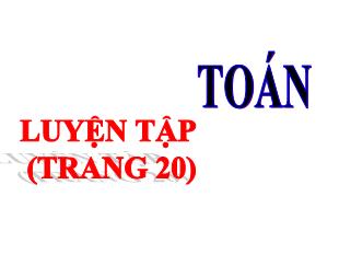 Bài giảng Toán Lớp 3 - Bài: Luyện tập chung (Trang 20) - Năm học 2021-2022