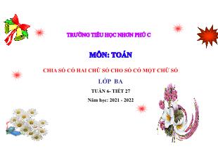 Bài giảng Toán Lớp 3 - Tiết 27, Bài: Chia số có 2 chữ số cho số có 1 chữ số - Năm học 2021-2022 - Cao Thị Kim Ngân