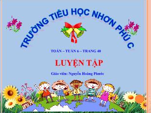 Bài giảng Toán Lớp 4 - Tuần 6, Bài: Luyện tập (Trang 40) - Năm học 2021-2022 - Nguyễn Hoàng Phước